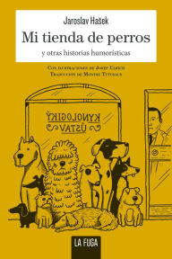 Title: Mi tienda de perros: y otras historias humorísticas, Author: Jaroslav Hasek