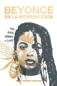 Title: Beyoncé en la intersección: Pop, raza, género y clase, Author: Elena Herrera Quintana