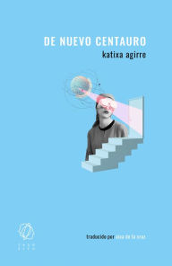 Title: De nuevo centauro, Author: Katixa Agirre