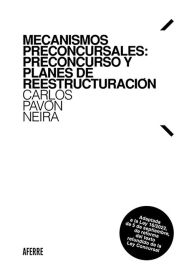 Title: Mecanismos preconcursales: preconcurso y planes de reestructuración, Author: Carlos Pavón Neira