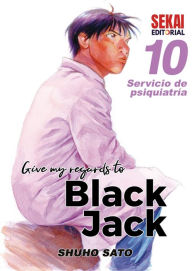 Title: Give my regards to Black Jack Vol. 10: Servicio de psiquiatría, Author: Shuho Sato