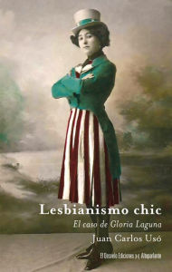 Title: Lesbianismo chic: El caso de Gloria Laguna, Author: Juan Carlos Usó