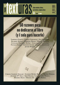 Title: Texturas 51: 50 razones para no dedicarse al libro (y 1 sola para hacerlo), Author: Verónica García