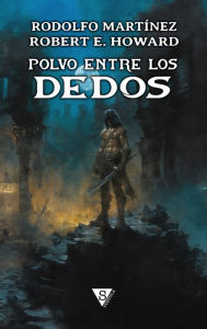 Title: Polvo entre los dedos, Author: Rodolfo Martínez