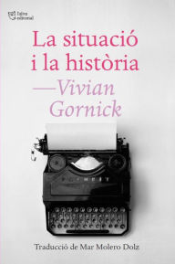 Title: La situació i la història, Author: Vivian Gornick