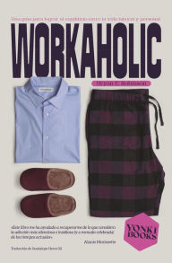 Title: Workaholic: Guía para lograr el equilibrio entre la vida laboral y la personal20, Author: Bryan E. Robinson