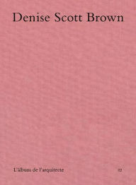 Title: Denise Scott Brown: The Architect's Album 02 / L'àlbum de l'arquitecte 02, Author: Denise Scott Brown