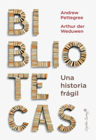 Title: Bibliotecas, Author: Andrew Pettegree