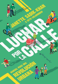 Title: Luchar por la calle, Author: Janette Sadik-Khan