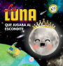 La Luna que Jugaba al Escondite: Un cuento infantil para aprender sobre las fases lunares