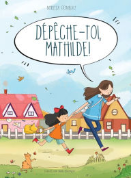 Title: Dï¿½pï¿½che-toi, Mathilde !, Author: Mireia Gombau