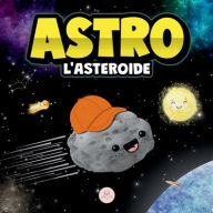 Title: Astro l'Asteroide: Una Storia Per Bambini Sulle Stelle, Author: Samuel John