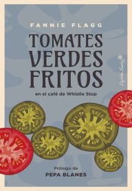 Title: Tomates verdes fritos: en el café de Whistle Stop, Author: Fannie Flagg