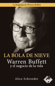 Title: La bola de nieve: Warren Buffett y el negocio de la vida, Author: Alice Schroeder