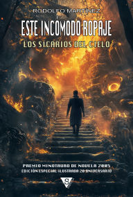 Title: Este incómodo ropaje: (Los siacarios del cielo), Author: Rodolfo Martínez