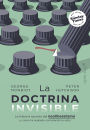La doctrina invisible: La historia secreta del neoliberalismo (y cómo ha acabado controlando tu vida)