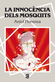 Title: La innocència dels mosquits, Author: Aniol Florensa