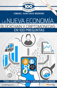 Title: La nueva economía blockchain y criptomonedas en 100 preguntas, Author: Ismael Santiago Moreno