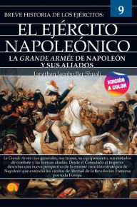 Title: Breve historia del ejército napoleónico: Ejércitos 9, Author: Jonathan Jacobo Bar Shuali