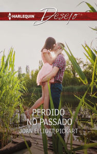 Title: Perdido no passado, Author: Joan Elliott Pickart