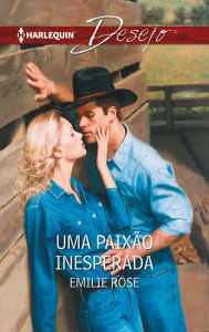 Title: Uma paixão inesperada, Author: Emilie Rose