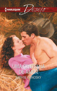 Title: Uma centelha de amor, Author: Kathie DeNosky