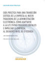 Guía Práctica para una transición exitosa de la empresa al nuevo paradigma de la Administración Electrónica: cómo adaptarse a la Ley, evitar fracasos digitales e impulsar la empresa al siguiente nivel de eficiencia