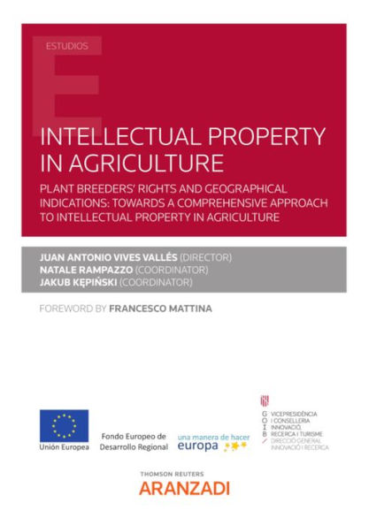 Intellectual Property in Agriculture: Plant breeders' rights and geographical indications: towards a comprehensive approach to Intellectual Property in Agriculture