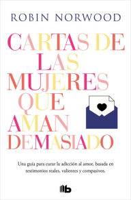 Title: Cartas de las mujeres que aman demasiado / Letters from Women Who Love Too Much, Author: Robin Norwood