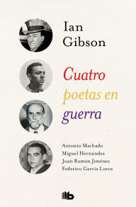 Title: Cuatro poetas en guerra, Author: Ian Gibson