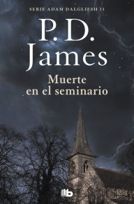 Title: Muerte en el seminario (Adam Dalgliesh 11), Author: P. D. James