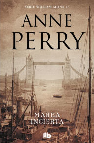 Title: Marea incierta (Detective William Monk 14), Author: Anne Perry