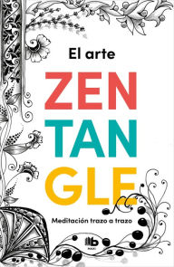 Title: El arte Zentangle: Meditación trazo a trazo / Zentangle Art: Stroke by Stroke Me ditation, Author: Maria Pérez-Tovar