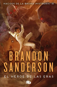 Title: El héroe de las eras / The Hero of Ages, Author: Brandon Sanderson