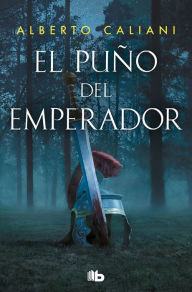 Title: El puño del emperador / The Emperor's Fist, Author: ALBERTO CALIANI