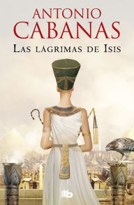 Title: Las lágrimas de Isis / Isis' Tears, Author: Antonio Cabanas