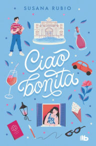 Title: Ciao, bonita / Goodbye, Beautiful, Author: SUSANA RUBIO