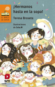 Title: ¡Hermanos hasta en la sopa!, Author: Teresa Broseta