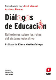 Title: Diálogos de educación: Reflexiones sobre los retos del sistema educativo, Author: Jose Manuel Arribas Alvarez