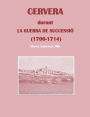 Cervera durant la Guerra de Successiï¿½: (1700-1714)