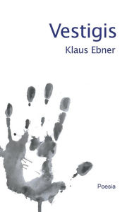 Title: Vestigis: Poesia, Author: Klaus Ebner