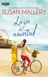 Title: Lazos de amistad (The Friends We Keep), Author: Susan Mallery