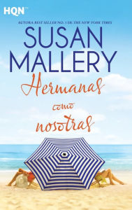 Title: Hermanas como nosotras, Author: Susan Mallery