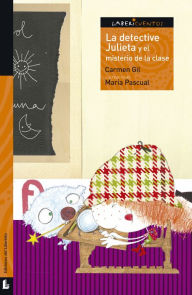 Title: La detective Julieta y el misterio de la clase, Author: Carmen Gil Martínez