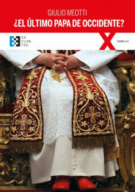 Title: ¿El último Papa de Occidente?, Author: Giulio Meotti