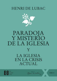 Title: Paradoja y misterio de la Iglesia: Y La Iglesia en la crisis actual, Author: Henri de Lubac