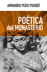 Title: Poética del monasterio, Author: Armando Pego