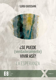 Title: ¿Se puede (verdaderamente) vivir así? La esperanza, Author: Luigi Giussani