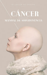 Title: Cáncer: Manual de supervivencia, Author: Javier de Castro