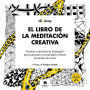El libro de la meditación creativa: Técnicas y ejercicios de Zentangle ® para potenciar la creatividad y reducir los niveles de estrés
